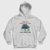 Sorry I Was Passionate and Intense and Insane It Will Happen Again Hoodie