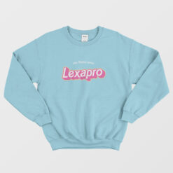 This Barbie Takes Lexapro Sweatshirt