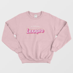 This Barbie Takes Lexapro Sweatshirt