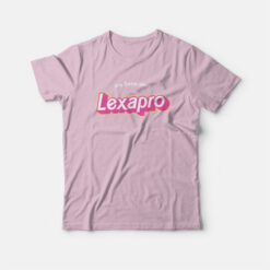This Barbie Takes Lexapro T-Shirt