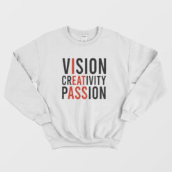 Vision Creativity Passion I Eat Ass Sweatshirt