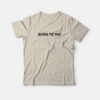 Born To Yap T-Shirt
