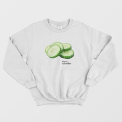 Cool Like A Cucumber Sweatshirt