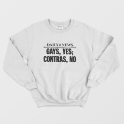 Daily News Gays Yes Contras No Gay Sweatshirt