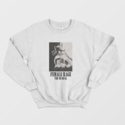 Female Rage The Musical Sweatshirt