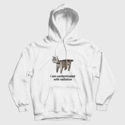 I Am Contaminated With Radiation Hoodie
