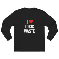 I Love Toxic Waste Long Sleeve Shirt