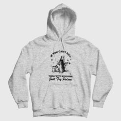 If You Can't Kill Them With Kindness Hoodie