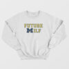 Michigan Future Milf Sweatshirt