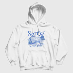 Sorry Got Plans Funny Hoodie