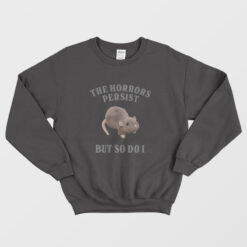 The Horrors Persist But So Do I Funny Mental Health Sweatshirt