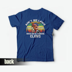 Ain't No Laws When You're Drinking Claws Trump Vintage T-Shirt