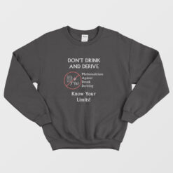 Don't Drink and Derive Funny Math Sweatshirt