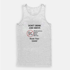 Don't Drink and Derive Funny Math Tank Top