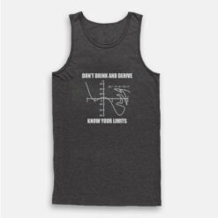 Don't Drink and Derive Know Your Limits Tank Top