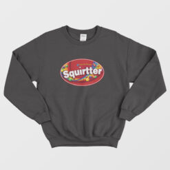 Squirtter Skittles Taste the Waterfall Funny Sweatshirt