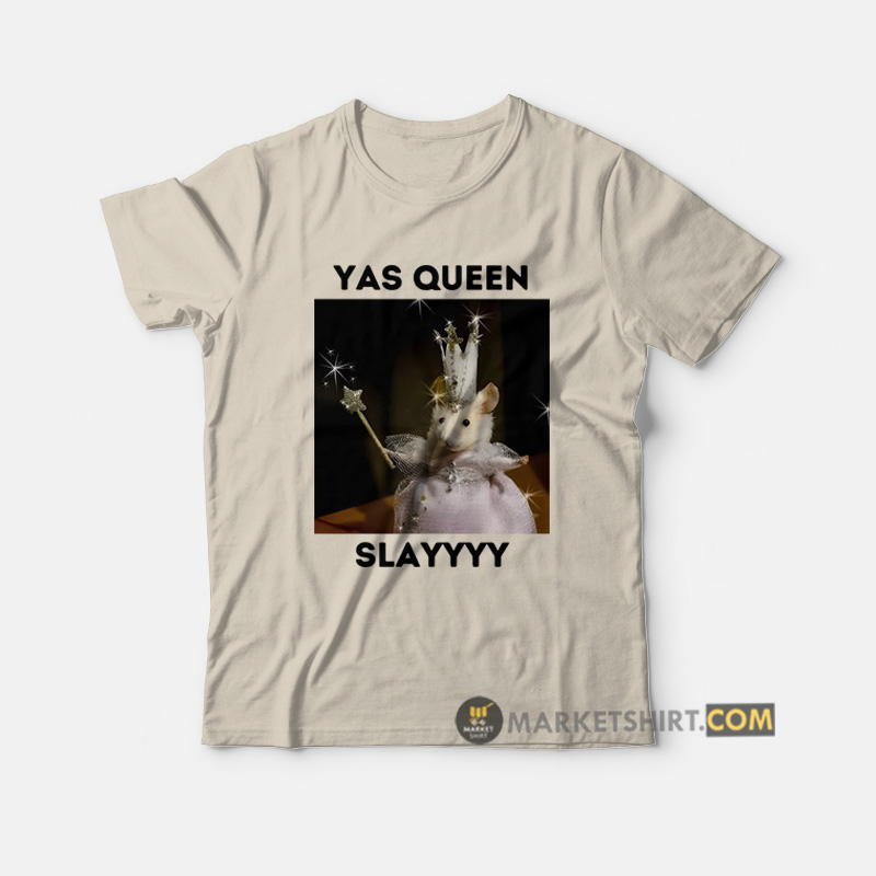 Yas Queen Slay Sarcastic Humor T-Shirt